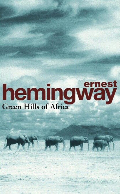 Green Hills of Africa, Ernest Hemingway - Paperback - 9780099909200