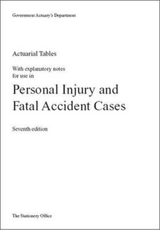 Actuarial Tables with Explanatory Notes for Use in Personal Injury and Fatal Accident Cases