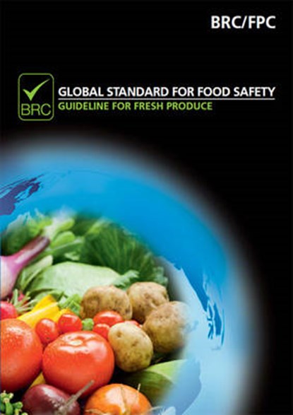 Global standard for food safety - guideline for fresh produce, British Retail Consortium - Paperback - 9780117080096