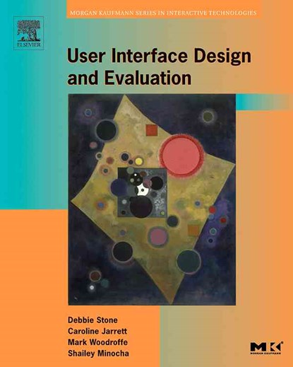 User Interface Design and Evaluation, DEBBIE (OPEN UNIVERSITY,  UK) Stone ; Caroline (Effortmark Ltd, Leighton Buzzard, UK) Jarrett ; Mark (Open University, UK) Woodroffe ; Shailey (Open University, UK) Minocha - Paperback - 9780120884360