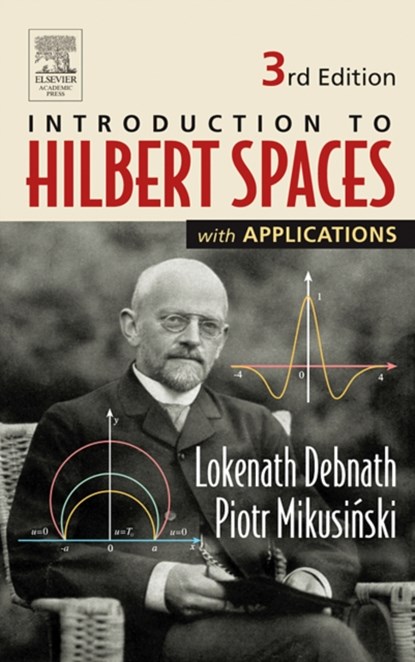Introduction to Hilbert Spaces with Applications, LOKENATH (UNIVERSITY OF CENTRAL FLORIDA,  Orlando, U.S.A.) Debnath ; Piotr (University of Central Florida, Orlando, U.S.A.) Mikusinski - Gebonden - 9780122084386
