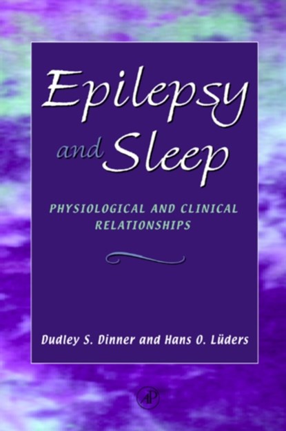 Epilepsy and Sleep, DUDLEY S. (THE CLEVELAND CLINIC FOUNDATION,  Cleveland, Ohio, U.S.A.) Dinner ; Hans O. (The Cleveland Clinic Foundation, Cleveland, Ohio, U.S.A.) Luders - Gebonden - 9780122167706