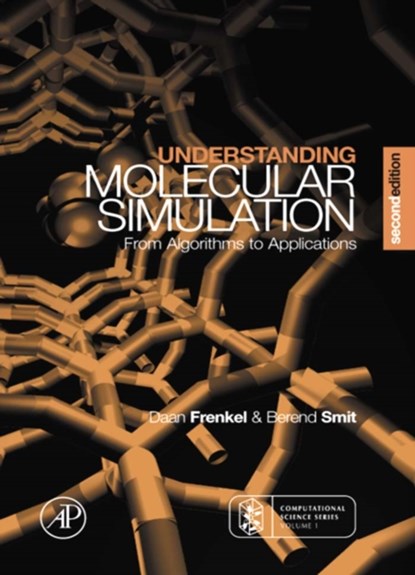 Understanding Molecular Simulation, DAAN (FOM INSTITUTE FOR ATOMIC AND MOLECULAR PHYSICS,  The Netherlands) Frenkel ; Berend (Professor at the Department of Chemical Engineering of the Faculty of Science, University of Amsterdam) Smit - Gebonden - 9780122673511