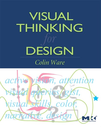 Visual Thinking for Design, COLIN (DATA VISUALIZATION RESEARCH LAB,  University of New Hampshire, Durham, USA) Ware - Paperback - 9780123708960