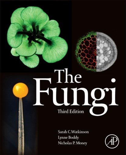 The Fungi, SARAH C. (UNIVERSITY OF OXFORD,  UK) Watkinson ; Lynne (School of Bioscience, Cardiff University, UK) Boddy ; Nicholas (Miami University, Oxford, OH, USA) Money - Paperback - 9780123820341
