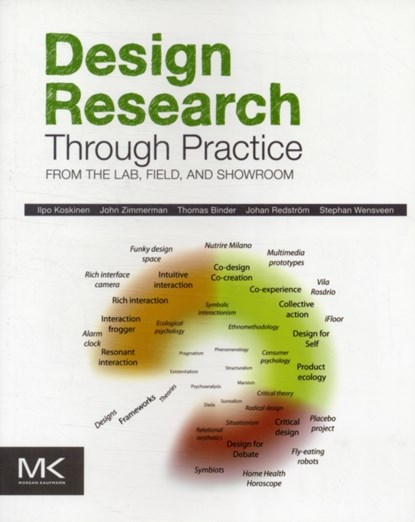 Design Research Through Practice, Ilpo Koskinen ; John Zimmerman ; Thomas Binder ; Johan Redstrom ; Stephan Wensveen - Paperback - 9780123855022