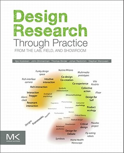 Design Research Through Practice, Ilpo Koskinen ; John Zimmerman ; Thomas Binder ; Johan Redstrom - Paperback - 9780123855022