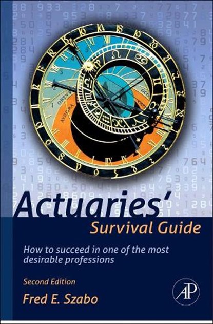Actuaries' Survival Guide, FRED (DEPARTMENT OF MATHEMATICS,  Concordia University, Montreal, Quebec, Canada) Szabo - Paperback - 9780123869432