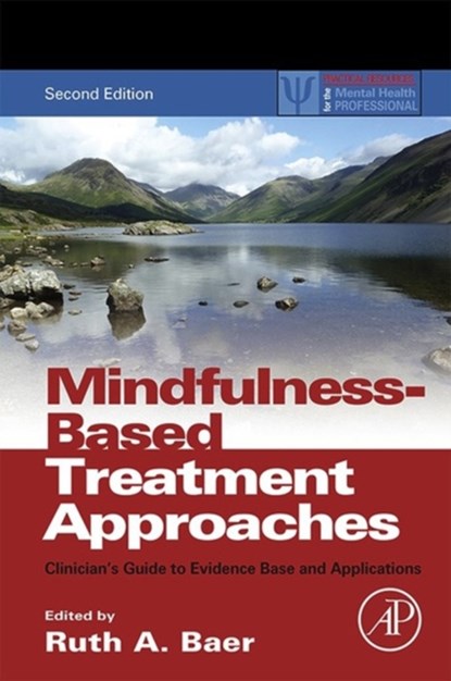 Mindfulness-Based Treatment Approaches, RUTH A. (UNIVERSITY OF KENTUCKY,  Lexington, USA) Baer - Paperback - 9780124160316