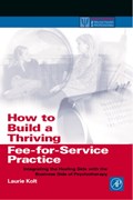 How to Build a Thriving Fee-for-Service Practice | Kolt, Laurie (private Practice, San Diego, California, U.S.A.) | 