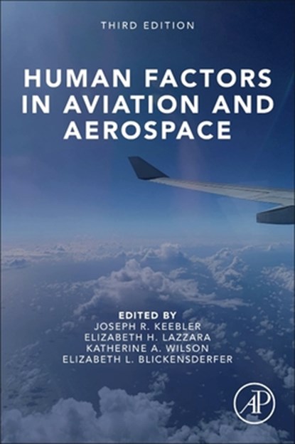 Human Factors in Aviation and Aerospace, Joseph (Department of Human Factors and Behavioral Neurobiology Keebler ; Elizabeth H. (Department of Human Factors and Behavioral Neurobiology Lazzara ; Katherine (Office of Aviation Safety Wilson - Paperback - 9780124201392
