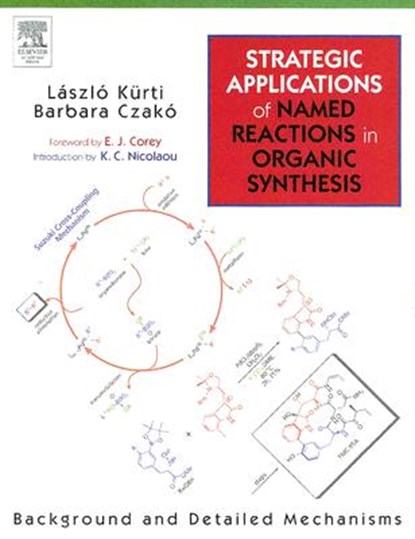 Strategic Applications of Named Reactions in Organic Synthesis, Laszlo (University of Texas Southwestern Medical Center Kurti ; Barbara ( Czako - Paperback - 9780124297852