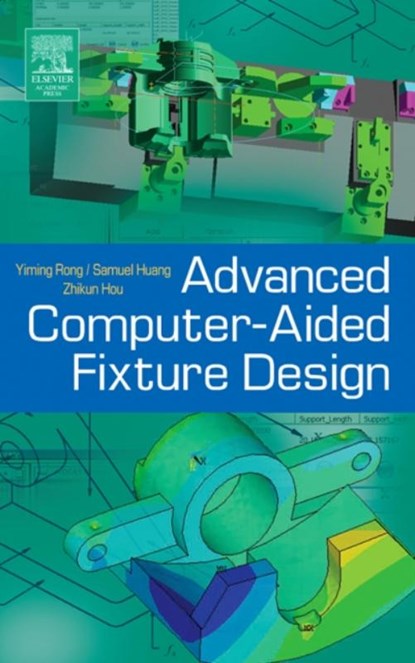Advanced Computer-Aided Fixture Design, Yiming (Kevin) (Higgins Professor of Mechanical Engineering Rong ; Samuel (Associate Professor of Industrial Engineering Huang - Gebonden - 9780125947510