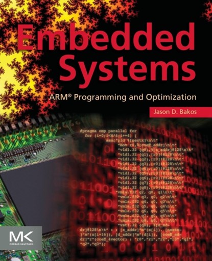 Embedded Systems, JASON D. (ASSOCIATE PROFESSOR OF COMPUTER SCIENCE AND ENGINEERING,  University of South Carolina, Columbia, SC, United States of America) Bakos - Paperback - 9780128003428