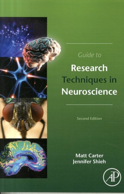 Guide to Research Techniques in Neuroscience, MATT (ASSISTANT PROFESSOR OF BIOLOGY,  Williams College, Williamstown, MA, USA) Carter ; Jennifer C. (AAAS Science & Technology Policy Fellow, Washington, DC, USA) Shieh - Paperback - 9780128005118