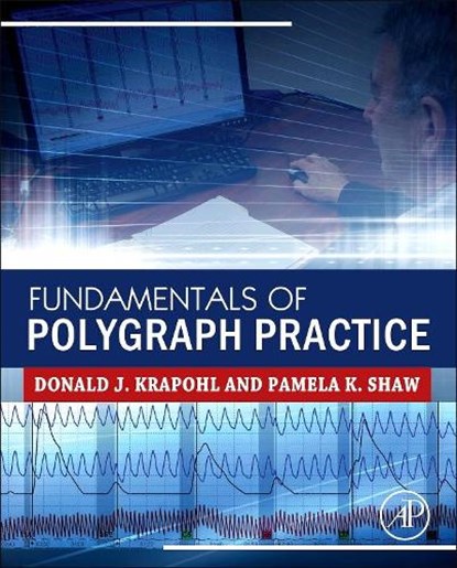 Fundamentals of Polygraph Practice, Donald (American Polygraph Association) Krapohl ; Pamela (Shaw Polygraph Services Shaw - Gebonden - 9780128029244