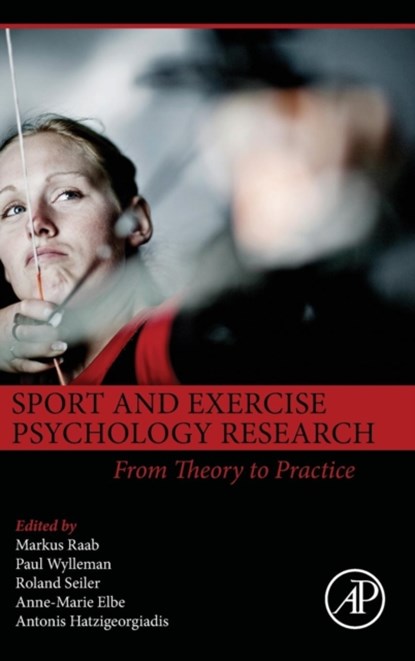 Sport and Exercise Psychology Research, MARKUS (INSTITUTE OF PSYCHOLOGY,  German Sport University Cologne, Cologne, Germany) Raab ; Paul (Faculty of Physical Education and Physiotherapy, Vrije Universiteit, Brussels, Belgium) Wylleman ; Roland (Institute of Sport Science, University of Bern, Bern, Switzerland) Seiler ; Anne-Marie (Departm - Gebonden - 9780128036341