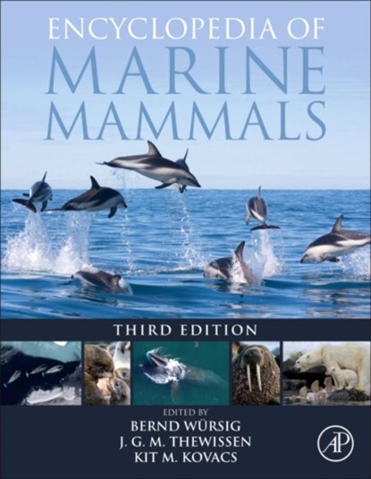 Encyclopedia of Marine Mammals, Bernd (Distinguished Professor Emeritus in the Department of Marine Biology of Texas A&M University at Galveston.) Wursig ; J.G.M. (Department of Anatomy and Neurobiology Northeast Ohio Medical University Thewissen ; Kit M. (Biodiversity Research Section Leader Kovacs - Gebonden - 9780128043271
