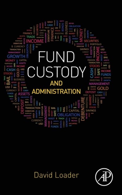 Fund Custody and Administration, DAVID (DIRECTOR,  DSC Portfolio Ltd. and Loader Associates Ltd.) Loader - Gebonden - 9780128044001