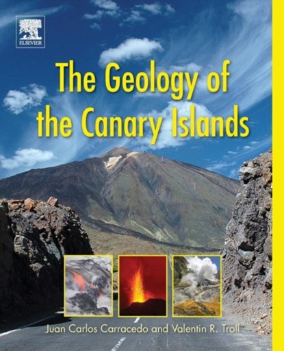 The Geology of the Canary Islands, Valentin R. (Professor of Earth Sciences Troll ; Juan Carlos (Emeritus Professor of Physics Carracedo - Paperback - 9780128096635