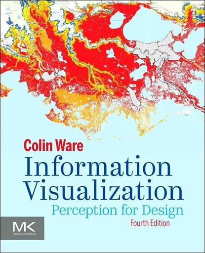 Information Visualization, COLIN (DATA VISUALIZATION RESEARCH LAB,  University of New Hampshire, Durham, USA) Ware - Paperback - 9780128128756