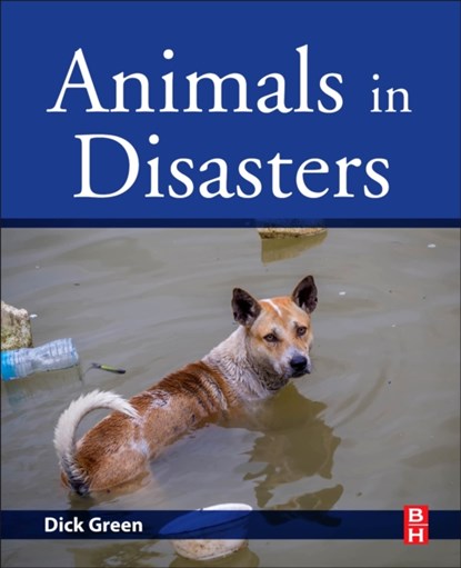 Animals in Disasters, Dick (American Society for the Prevention of Cruelty to Animals) Green - Paperback - 9780128139240