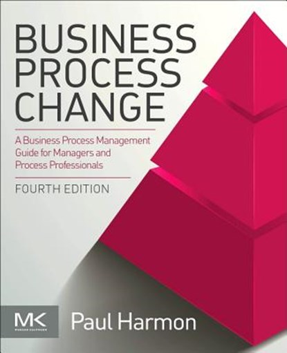 Business Process Change, PAUL (ENTERPRISE ALIGNMENT,  San Francisco, CA, USA) Harmon - Paperback - 9780128158470