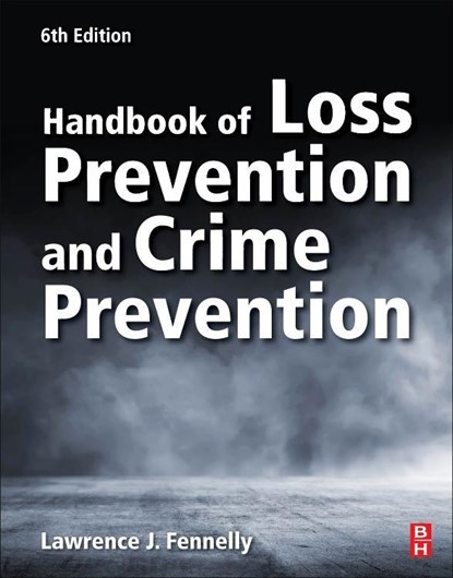 Handbook of Loss Prevention and Crime Prevention, LAWRENCE J. (EXPERT WITNESS AND CONSULTANT IN SECURITY,  Litigation Consultants Inc., Massachusetts, USA) Fennelly - Paperback - 9780128164594