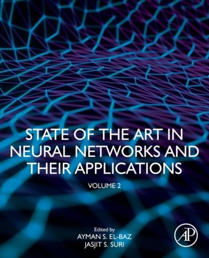 State of the Art in Neural Networks and Their Applications, Jasjit S. (Chairman Suri ; Ayman (University of Louisville S. El-Baz - Paperback - 9780128198728