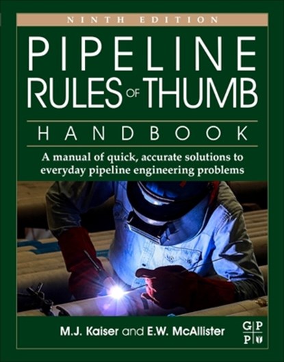 Pipeline Rules of Thumb Handbook, M.J. (Professor and Director Kaiser ; E.W. (Advisor McAllister - Paperback - 9780128227886