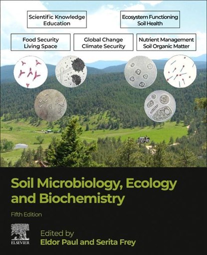 Soil Microbiology, Ecology and Biochemistry, ELDOR (COLORADO STATE UNIVERSITY,  Ft. Collins, USA) Paul ; Serita (Editor-in-Chief for Issues in Ecology and Board of Editors for Ecology/Ecological Monographs) Frey - Gebonden - 9780128229415