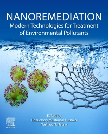 Nanoremediation, Nashaat N. (Associate Professor in the Department of Chemical and Petroleum Engineering at the University of Calgary Nassar ; Chaudhery (Adjunct Professor and Director of Chemistry & EVSC Labs Mustansar Hussain - Paperback - 9780128238745