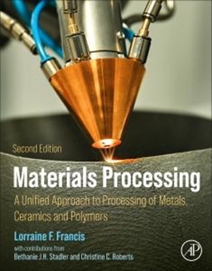 Materials Processing, LORRAINE F.,  PhD (Distinguished University Teaching Professor and Professor of Chemical Engineering and Materials Science at the University of Minnesota , Minneapolis, MN, USA) Francis - Paperback - 9780128239087