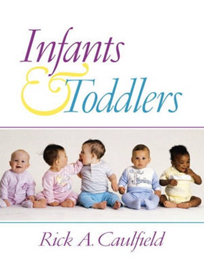 Infants and Toddlers, Rick A. Caulfield - Gebonden - 9780130145833