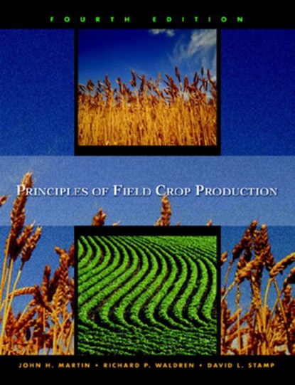 Principles of Field Crop Production, John Martin ; Warren Leonard ; David Stamp ; Richard Waldren - Paperback - 9780130259677