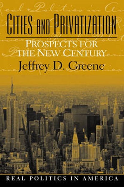 Cities and Privatization, Jeffrey D. Greene - Paperback - 9780130294425