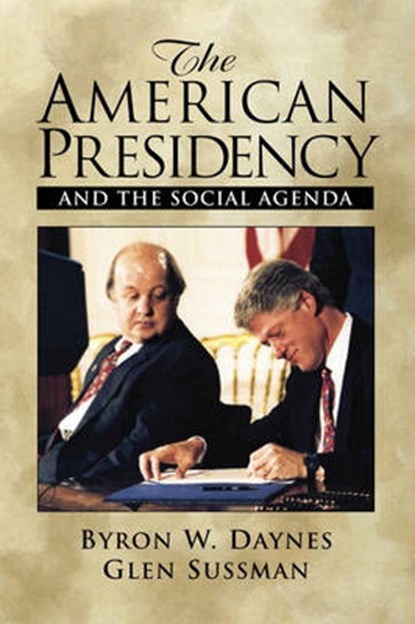 The American Presidency and the Social Agenda, Byron W. Daynes ; Glen Sussman - Paperback - 9780130826329