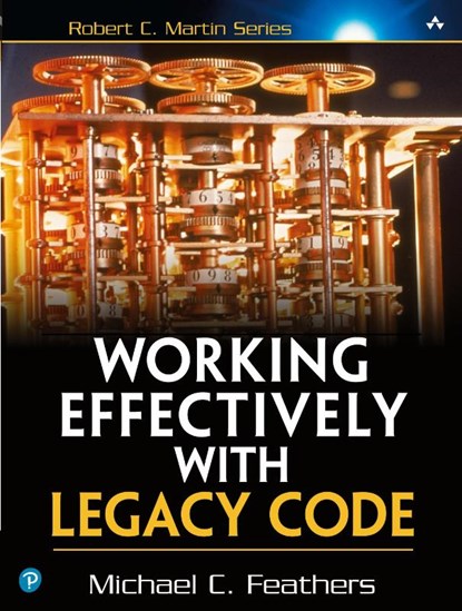 Working Effectively with Legacy Code, Michael Feathers - Paperback - 9780131177055