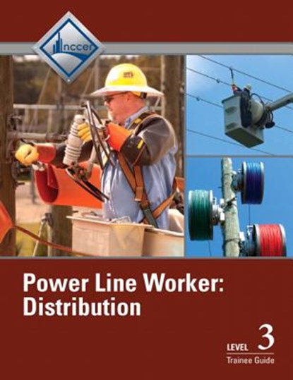 Power Line Worker Distribution Trainee Guide, Level 3, NCCER - Paperback - 9780132948654