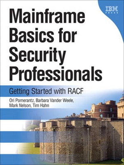Mainframe Basics for Security Professionals, Ori Pomerantz ; Barbara Vander Weele ; Mark Nelson ; Tim Hahn - Paperback - 9780133763041