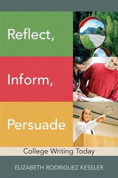 Reflect, Inform, Persuade, KESSLER,  Elizabeth Rodriguez - Paperback - 9780134016580