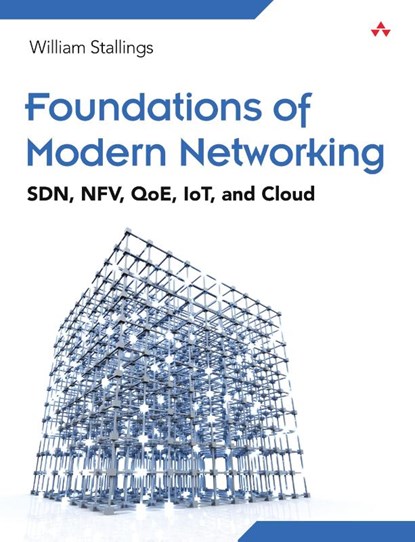 Foundations of Modern Networking, William Stallings - Paperback - 9780134175393