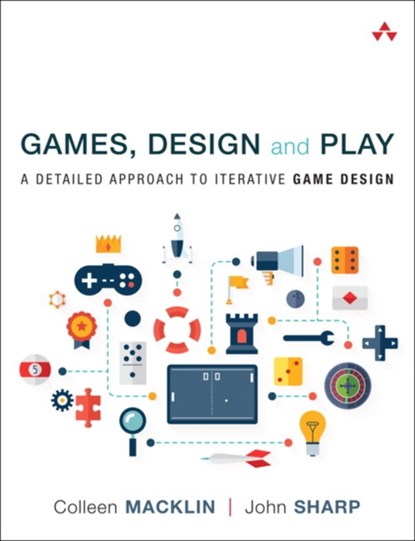 Games, Design and Play, Colleen Macklin ; John Sharp - Paperback - 9780134392073