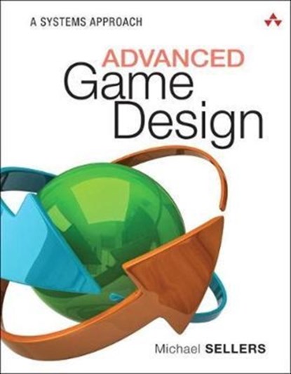 Advanced Game Design, Michael Sellers - Paperback - 9780134667607