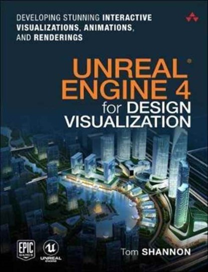 Unreal Engine 4 for Design Visualization, Tom Shannon - Paperback - 9780134680705