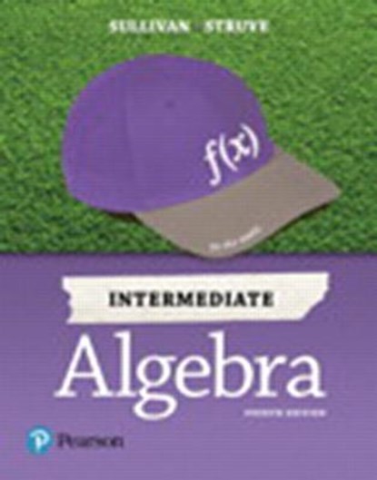 Intermediate Algebra, SULLIVAN,  Michael, III ; Struve, Katherine R. - Gebonden - 9780134775425