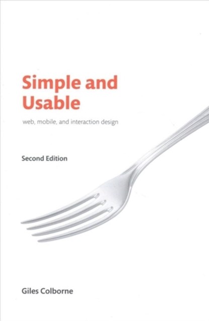 Simple and Usable Web, Mobile, and Interaction Design, Giles Colborne - Paperback - 9780134777603