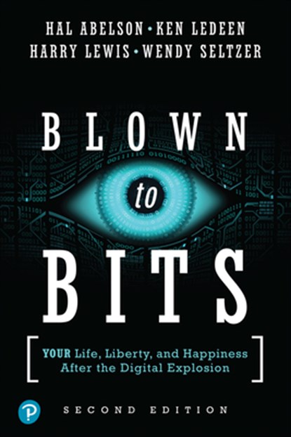 Blown to Bits, Hal Abelson ; Ken Ledeen ; Harry Lewis ; Wendy Seltzer - Paperback - 9780134850016