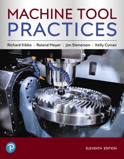 Machine Tool Practices, Richard Kibbe ; Roland Meyer ; Jon Stenerson ; Kelly Curran - Gebonden - 9780134893501