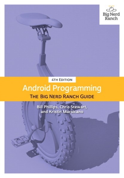 Android Programming, Bill Phillips ; Chris Stewart ; Kristin Marsicano ; Brian Gardner - Paperback - 9780135245125
